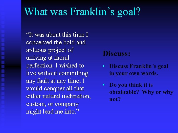 What was Franklin’s goal? “It was about this time I conceived the bold and