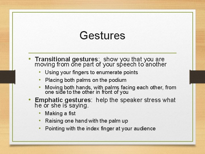 Gestures • Transitional gestures: show you that you are moving from one part of