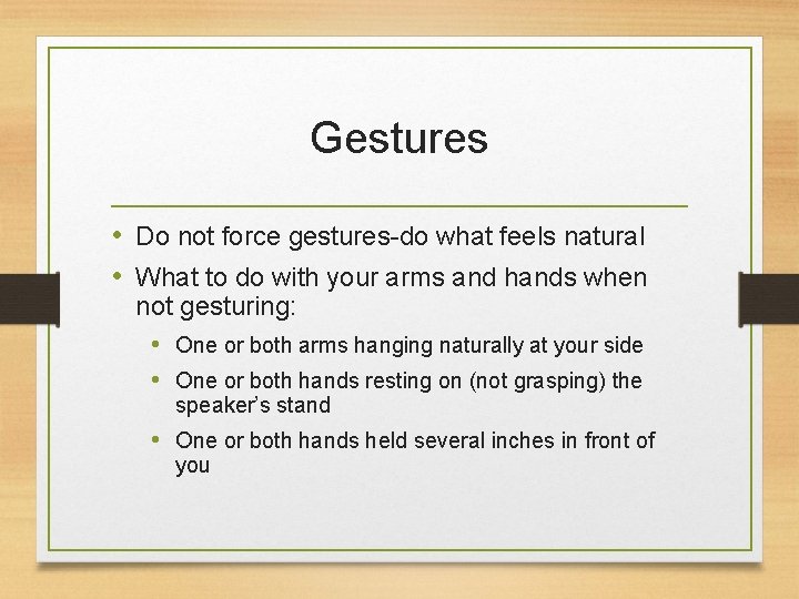 Gestures • Do not force gestures-do what feels natural • What to do with