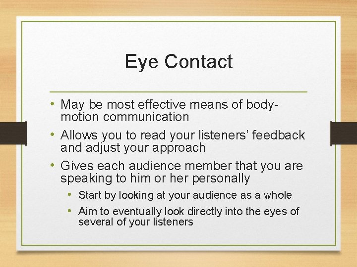 Eye Contact • May be most effective means of body- motion communication • Allows