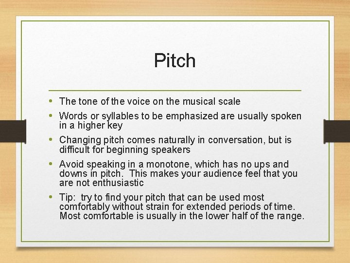 Pitch • The tone of the voice on the musical scale • Words or