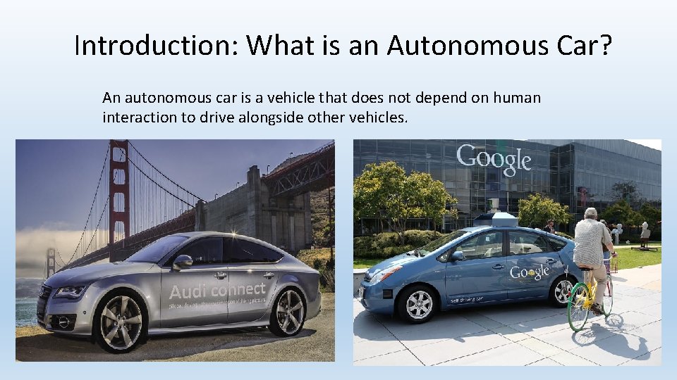 Introduction: What is an Autonomous Car? An autonomous car is a vehicle that does