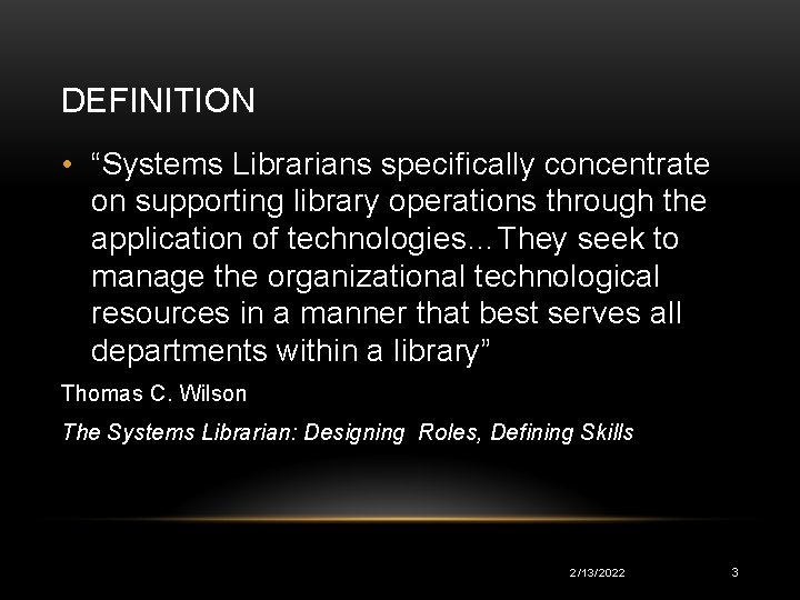 DEFINITION • “Systems Librarians specifically concentrate on supporting library operations through the application of