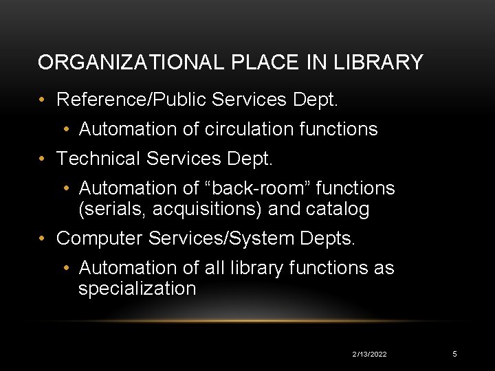 ORGANIZATIONAL PLACE IN LIBRARY • Reference/Public Services Dept. • Automation of circulation functions •