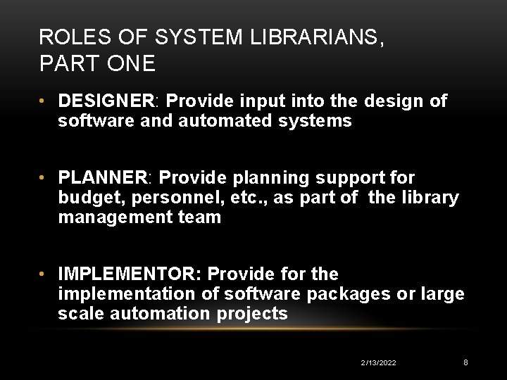 ROLES OF SYSTEM LIBRARIANS, PART ONE • DESIGNER: Provide input into the design of