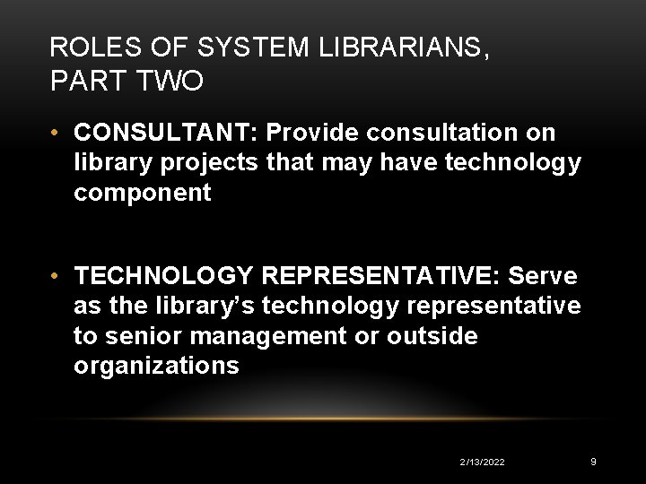 ROLES OF SYSTEM LIBRARIANS, PART TWO • CONSULTANT: Provide consultation on library projects that