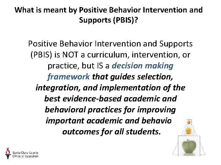 What is meant by Positive Behavior Intervention and Supports (PBIS)? Positive Behavior Intervention and