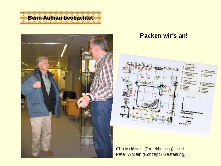 Beim Aufbau beobachtet Packen wir's an! Otto Meißner (Projektleitung) und Peter Wollein (Konzept /