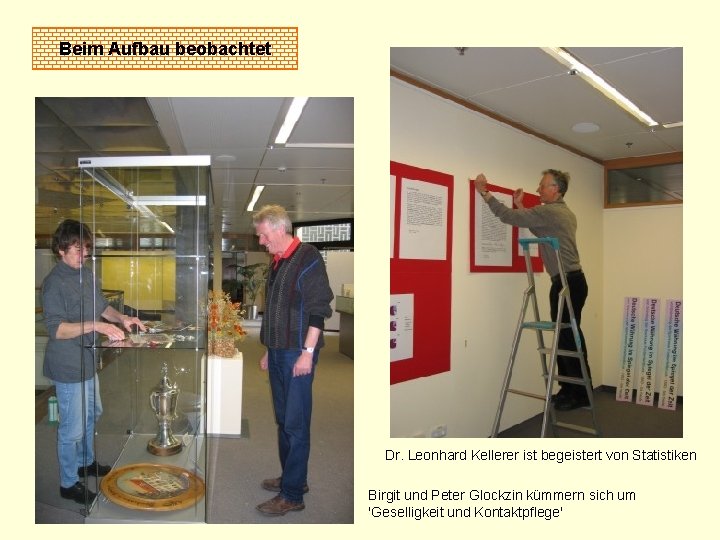 Beim Aufbau beobachtet Dr. Leonhard Kellerer ist begeistert von Statistiken Birgit und Peter Glockzin