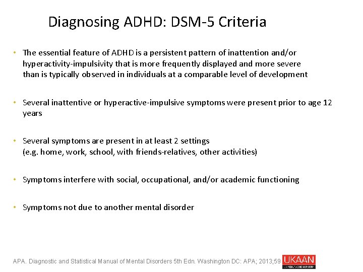 Diagnosing ADHD: DSM-5 Criteria • The essential feature of ADHD is a persistent pattern