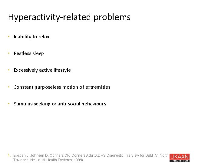 Hyperactivity-related problems • Inability to relax • Restless sleep • Excessively active lifestyle •