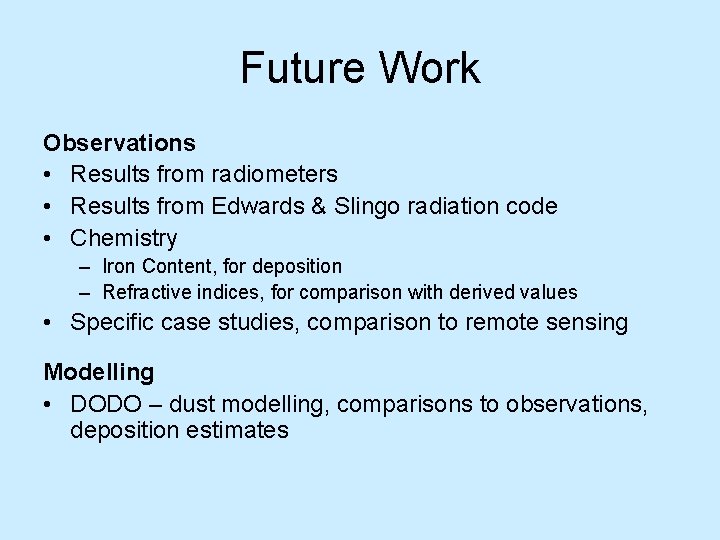 Future Work Observations • Results from radiometers • Results from Edwards & Slingo radiation