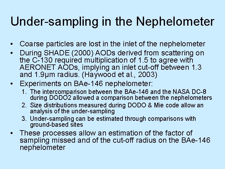 Under-sampling in the Nephelometer • Coarse particles are lost in the inlet of the