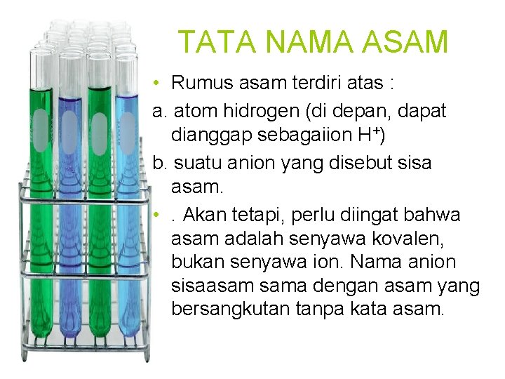 TATA NAMA ASAM • Rumus asam terdiri atas : a. atom hidrogen (di depan,