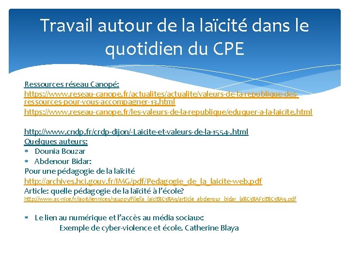 Travail autour de la laïcité dans le quotidien du CPE Ressources réseau Canopé: https: