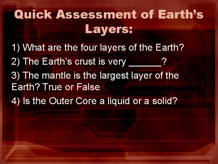 Quick Assessment of Earth’s Layers: 1) What are the four layers of the Earth?