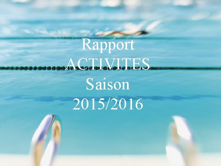 Rapport ACTIVITES Saison 2015/2016 