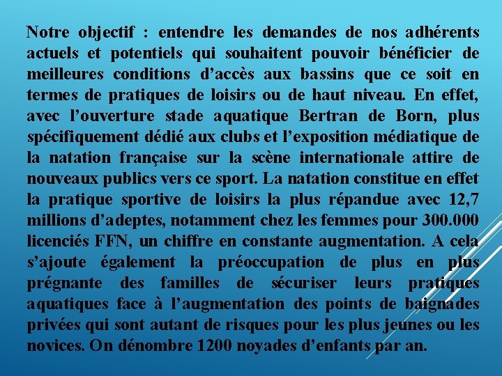 Notre objectif : entendre les demandes de nos adhérents actuels et potentiels qui souhaitent