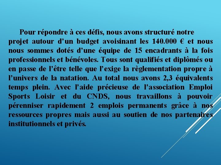 Pour répondre à ces défis, nous avons structuré notre projet autour d’un budget avoisinant