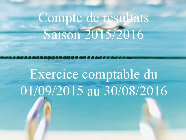 Compte de résultats Saison 2015/2016 Exercice comptable du 01/09/2015 au 30/08/2016 