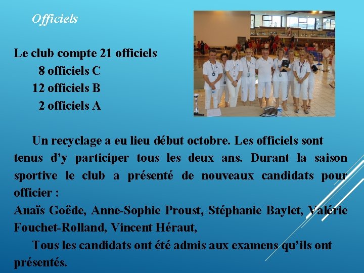 Officiels Le club compte 21 officiels 8 officiels C 12 officiels B 2 officiels