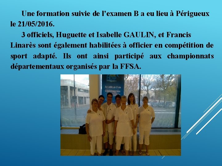 Une formation suivie de l’examen B a eu lieu à Périgueux le 21/05/2016. 3