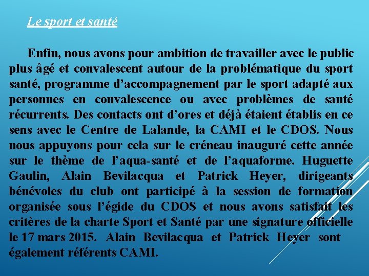 Le sport et santé Enfin, nous avons pour ambition de travailler avec le public