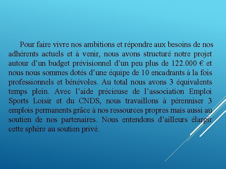 Pour faire vivre nos ambitions et répondre aux besoins de nos adhérents actuels et