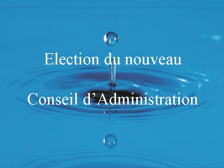 Election du nouveau Conseil d’Administration 