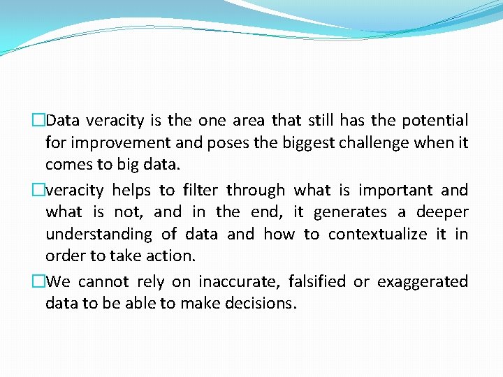 �Data veracity is the one area that still has the potential for improvement and