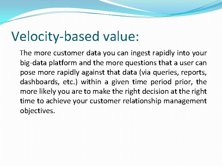 Velocity-based value: The more customer data you can ingest rapidly into your big-data platform