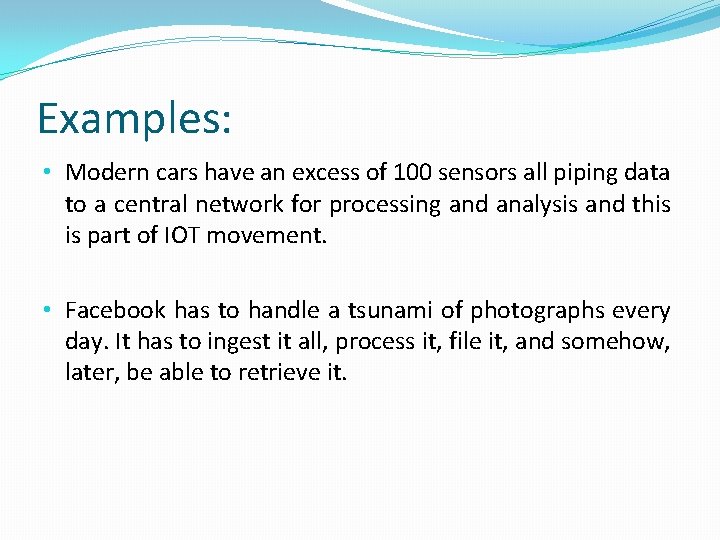 Examples: • Modern cars have an excess of 100 sensors all piping data to