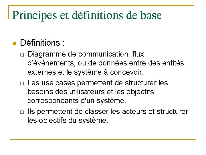 Principes et définitions de base n Définitions : q q q Diagramme de communication,
