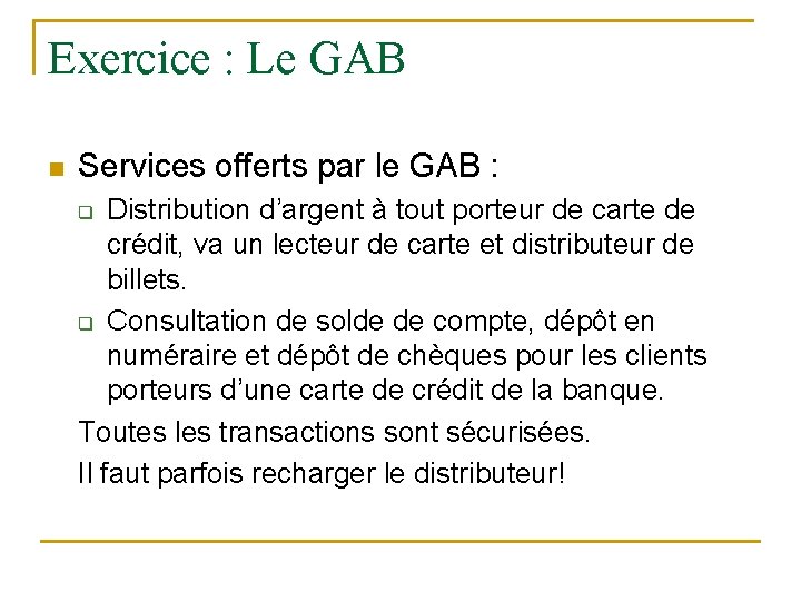Exercice : Le GAB n Services offerts par le GAB : Distribution d’argent à