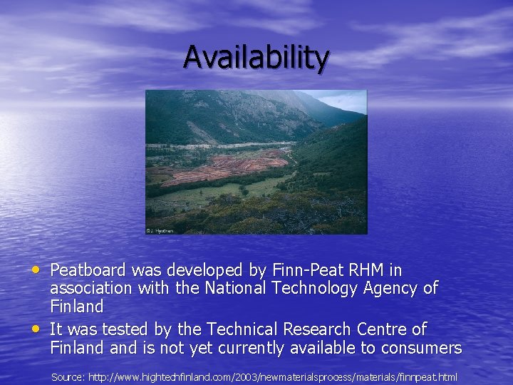 Availability • Peatboard was developed by Finn-Peat RHM in • association with the National