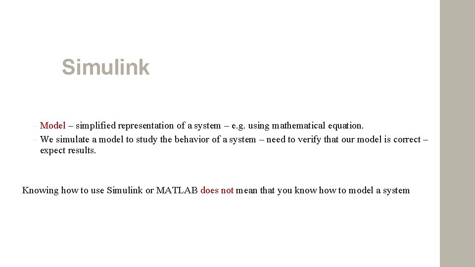 Simulink – Model – simplified representation of a system – e. g. using mathematical