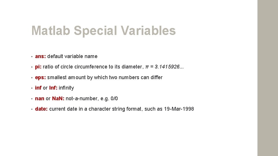 Matlab Special Variables • ans: default variable name • pi: ratio of circle circumference