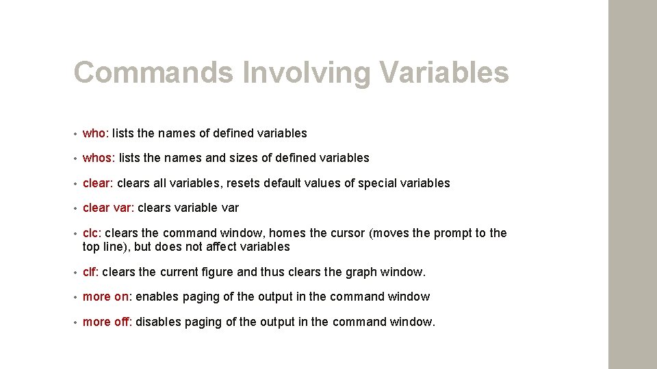 Commands Involving Variables • who: lists the names of defined variables • whos: lists