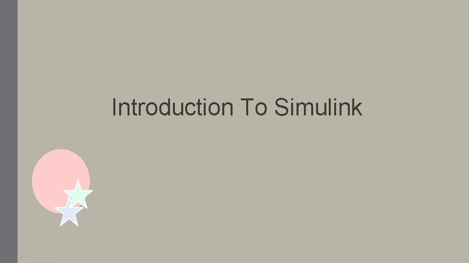 Introduction To Simulink Lab sheet 3 – 2017/1439 By: Elham Sunbu 