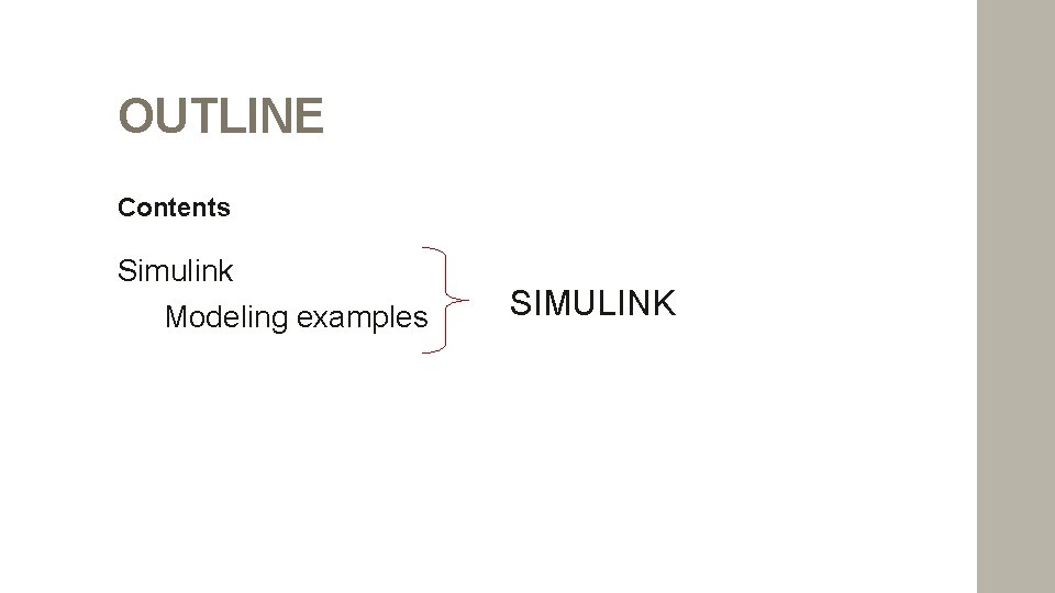 OUTLINE Contents Simulink Modeling examples SIMULINK 