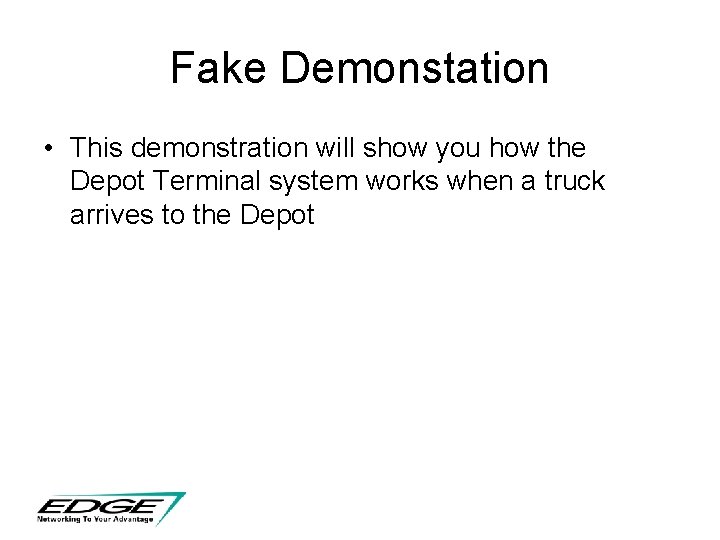 Fake Demonstation • This demonstration will show you how the Depot Terminal system works Fake Demonstation • This demonstration will show you how the Depot Terminal system works