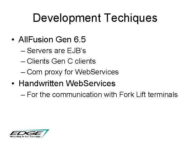 Development Techiques • All. Fusion Gen 6. 5 – Servers are EJB’s – Clients Development Techiques • All. Fusion Gen 6. 5 – Servers are EJB’s – Clients
