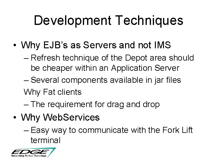 Development Techniques • Why EJB’s as Servers and not IMS – Refresh technique of Development Techniques • Why EJB’s as Servers and not IMS – Refresh technique of