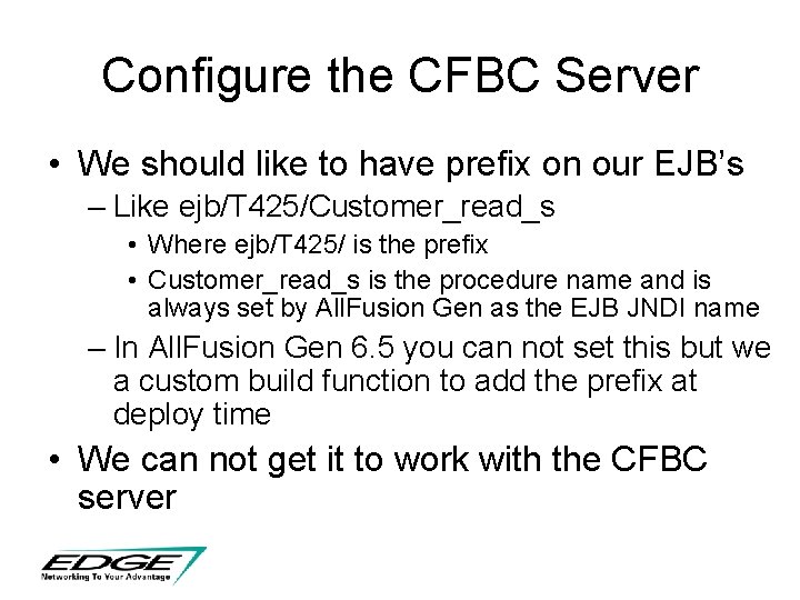 Configure the CFBC Server • We should like to have prefix on our EJB’s Configure the CFBC Server • We should like to have prefix on our EJB’s