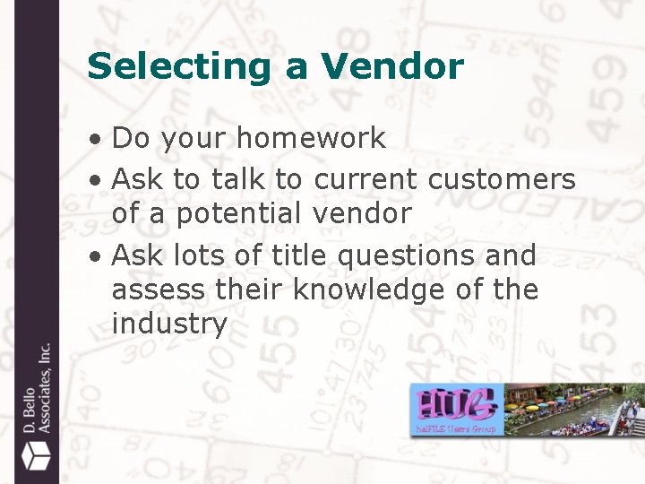 Selecting a Vendor • Do your homework • Ask to talk to current customers