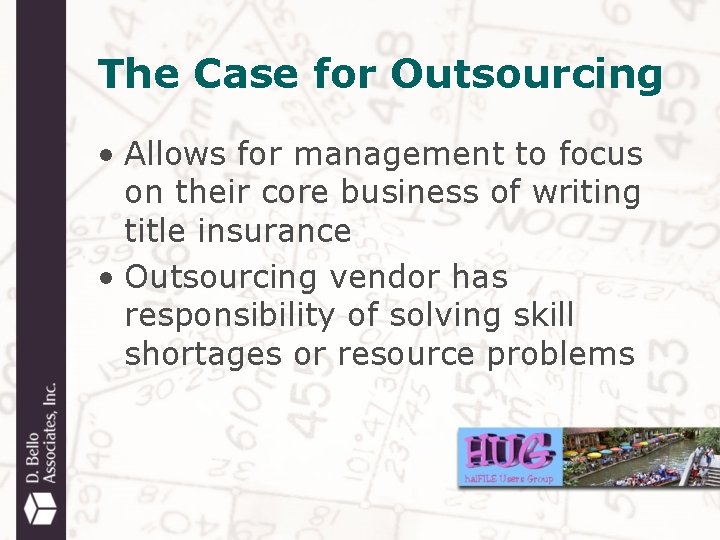 The Case for Outsourcing • Allows for management to focus on their core business