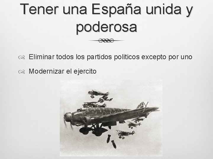 Tener una España unida y poderosa Eliminar todos los partidos politicos excepto por uno