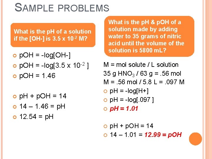 SAMPLE PROBLEMS What is the p. H & p. OH of a solution made