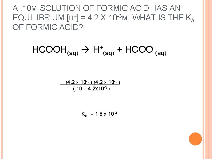A. 10 M SOLUTION OF FORMIC ACID HAS AN EQUILIBRIUM [H+] = 4. 2