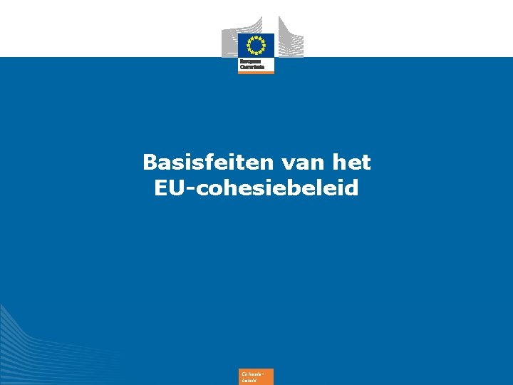 Basisfeiten van het EU-cohesiebeleid Cohesiebeleid 